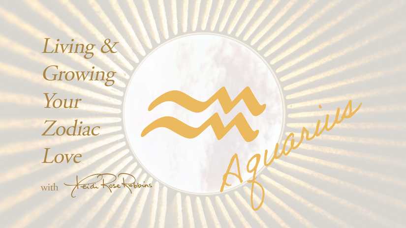 Aquarius: Living and Growing Your Zodiac Love